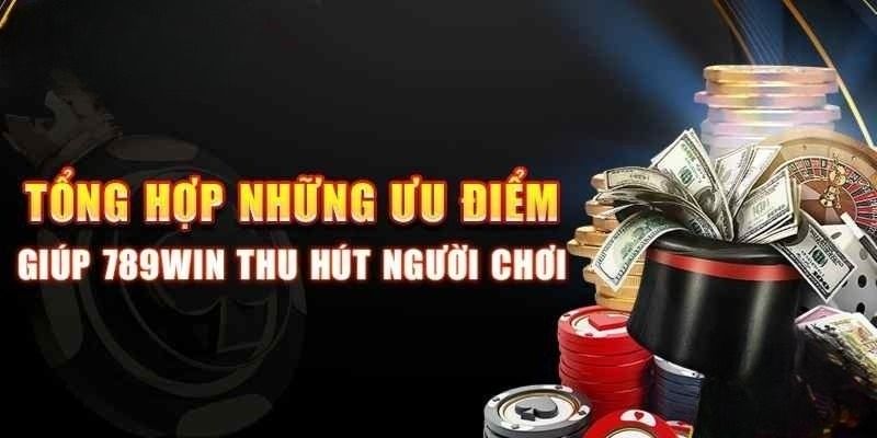 Tổng hợp các ưu thế casino 789WIN sở hữu trong cách hoạt động Tổng hợp các ưu thế casino 789WIN sở hữu trong cách hoạt động