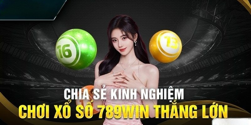 Bật mí chiến thuật cực hay khi chơi xổ số 789Win Bật mí chiến thuật cực hay khi chơi xổ số 789Win